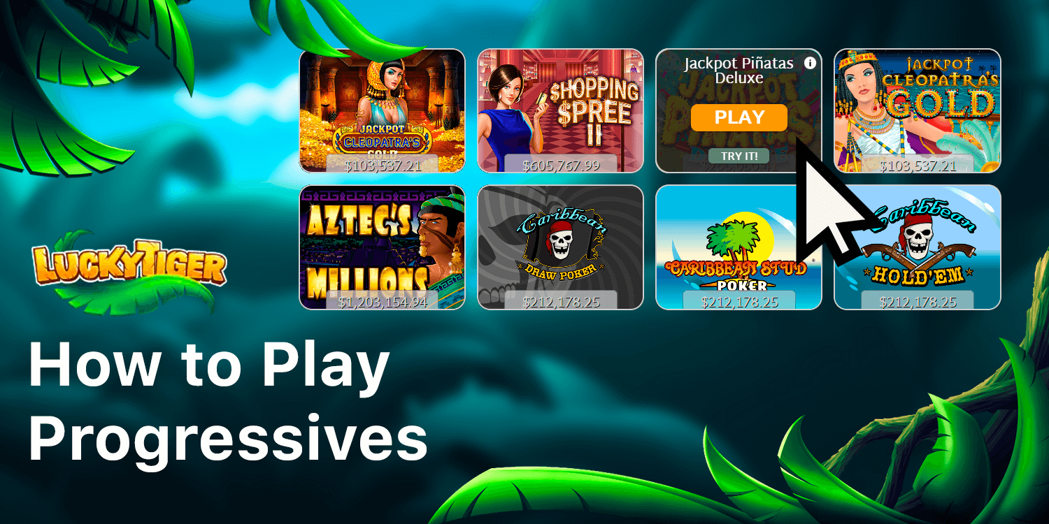 To play progressive games you should register at Lucky Tiger Casino and open Progressives Pokies Section